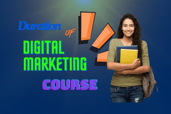 duration of digital marketing course